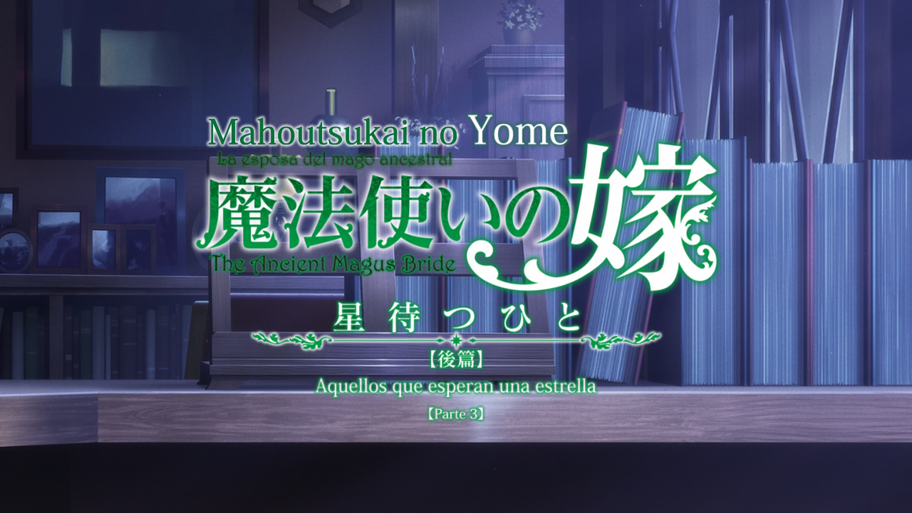 Mahoutsukai no Yome: Hoshi Matsu Hito (Zenryoku Fansub, Yashiro Subs)